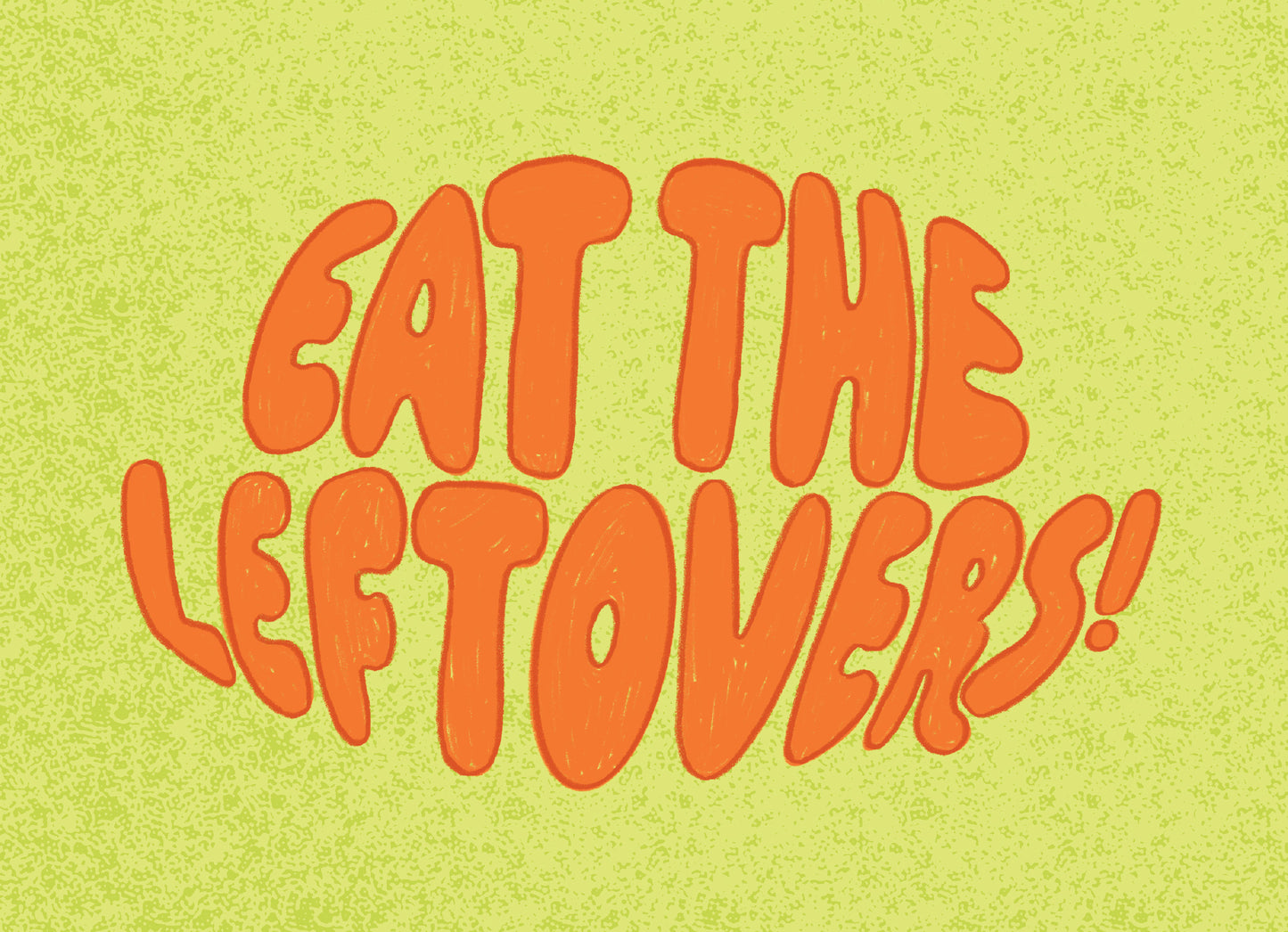 Eat The Leftovers Print