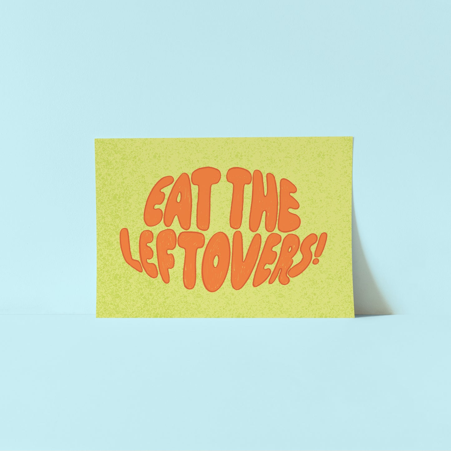 Eat The Leftovers Print